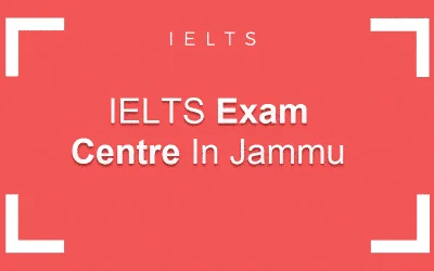 IELTS Exam Centre In Jammu In 2021